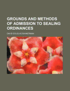 Grounds and Methods of Admission to Sealing Ordinances