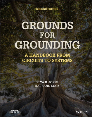 Grounds for Grounding: A Handbook from Circuits to Systems - Joffe, Elya B, and Lock, Kai-Sang