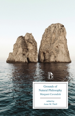 Grounds of Natural Philosophy - Cavendish, Margaret, and Thell, Anne M. (Editor)