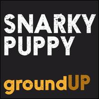 GroundUP - Snarky Puppy