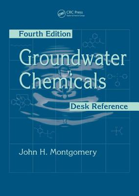Groundwater Chemicals Desk Reference - Montgomery, John H