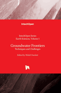 Groundwater Frontiers - Techniques and Challenges: Techniques and Challenges