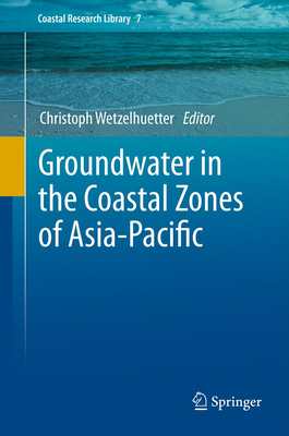 Groundwater in the Coastal Zones of Asia-Pacific - Wetzelhuetter, Christoph (Editor)