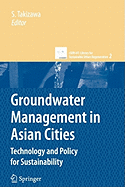 Groundwater Management in Asian Cities: Technology and Policy for Sustainability