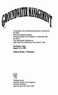 Groundwater Management: Proceedings of the International Symposium Sponsored by the Water Resources Engineering Division, Amerian Society of Civil Engineers, in Conjunction with the Asce's First International Conference on Water Resources Engineering...