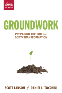 Groundwork: Preparing the Soil for God's Transformation
