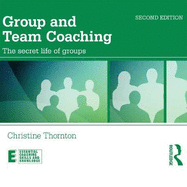 Group and Team Coaching: The Secret Life of Groups