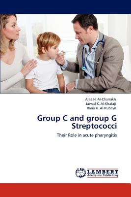 Group C and Group G Streptococci - Al-Charrakh, Alaa H, and Al-Khafaji, Jawad K, and Al-Rubaye, Rana H