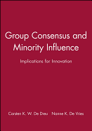 Group Consensus and Minority Influence Group Consensus and Minority Influence: Implications for Innovation Implications for Innovation