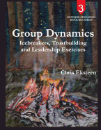 Group Dynamics: Icebreakers, team-building and leadership exercises