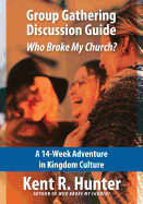 Group Gathering Discussion Guide: Who Broke My Church?