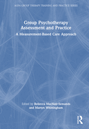 Group Psychotherapy Assessment and Practice: A Measurement-Based Care Approach