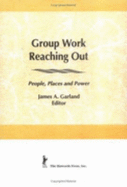 Group Work Reaching Out - Garland, James a