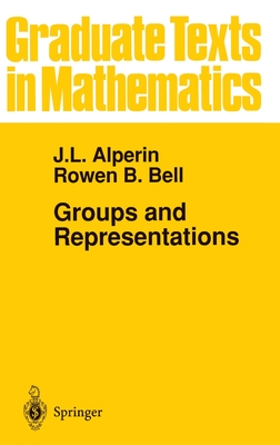 Groups and Representations - Alperin, J L, and Bell, Rowen B