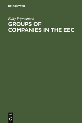 Groups of Companies in the EEC - Wymeersch, Eddy (Editor), and Fitchew, Geoffrey E (Preface by)