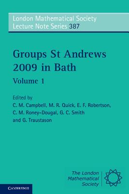 Groups St Andrews 2009 in Bath: Volume 1 - Campbell, C. M. (Editor), and Quick, M. R. (Editor), and Robertson, E. F. (Editor)