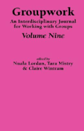 Groupwork Volume Nine - Brown, A (Editor), and McCaughan, N (Editor)