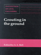 Grouting in the Ground: Proceedings of the Conference Organized by the Institution of Civil Engineers and Held in London on 25-26 November, 19