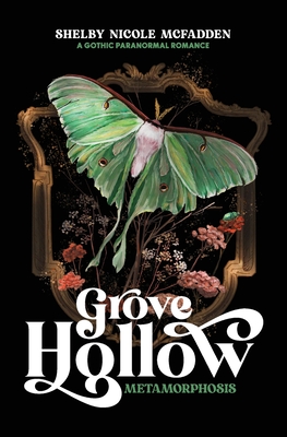 Grove Hollow Metamorphosis: A 1980s Gothic Paranormal Romance Novel - McFadden, Shelby Nicole