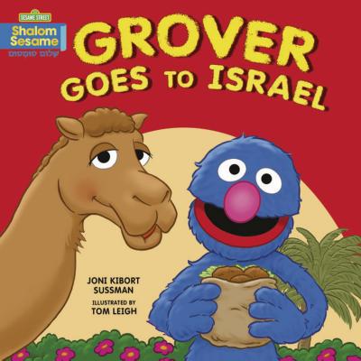 Grover Goes to Israel - Sussman, Joni Kibort, and Leigh, Tom (Illustrator)