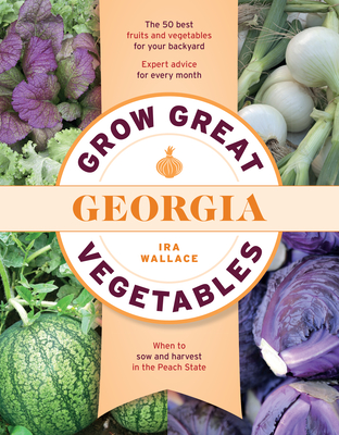 Grow Great Vegetables in Georgia - Wallace, Ira