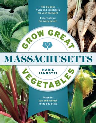 Grow Great Vegetables in Massachusetts - Iannotti, Marie