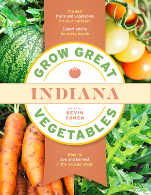Grow Great Vegetables Indiana - Cohen, Bevin (Editor)