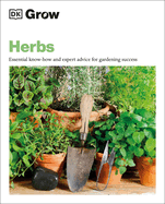 Grow Herbs: Essential Know-How and Expert Advice for Gardening Success