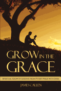 Grow in the Grace: Spiritual Growth Lessons from Peter's Walk with Jesus
