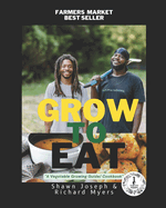 Grow to Eat: A Vegetable Growing Guide/ Cookbook