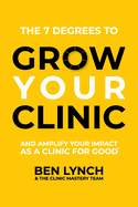 Grow Your Clinic: And amplify your impact as a clinic for good