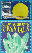 Grow Your Own Crystals - Packard, Dave