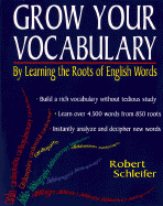 Grow Your Vocabulary:: By Learning the Roots of English Words