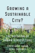Growing a Sustainable City?: The Question of Urban Agriculture