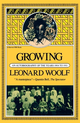 Growing: An Autobiography of the Years 1904 to 1911 - Woolf, Leonard, and Woolfl