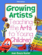 Growing Artists: Teaching the Arts to Young Children
