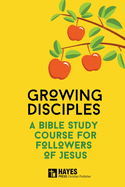 Growing Disciples - A Bible Study Course for Followers of Jesus