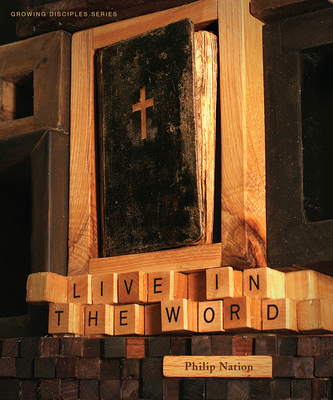 Growing Disciples Series: Live in the Word - Nation, Philip