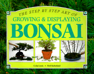 Growing & Displaying Bonsai - Whitecap Books, and Lewis, Colin, and Sutherland, Neil (Photographer)