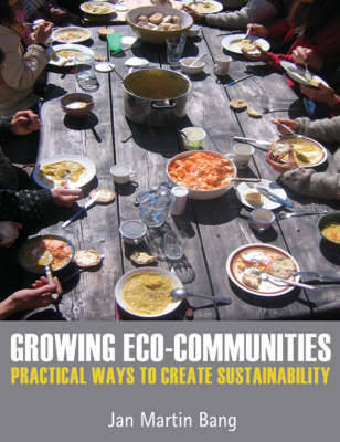 Growing Eco-Communities: Practical Ways to Create Sustainability - Bang, Jan Martin