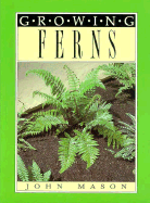 Growing Ferns - Mason, John