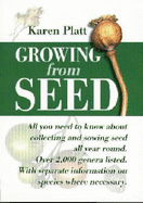 Growing from Seed: Complete Guide to Sowing and Growing from Seed - Platt, Karen