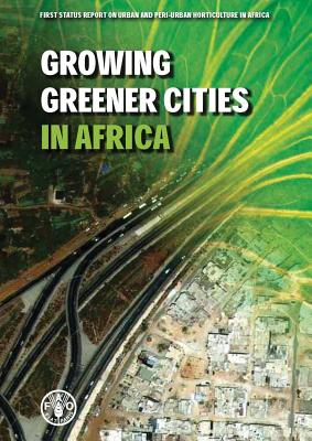 Growing Greener Cities in Africa - Food and Agriculture Organization (Fao) (Editor)