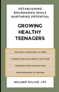 Growing Healthy Teenagers: Establishing Boundaries while Nurturing Potential