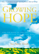 Growing Hope: Sowing the Seeds of Positive Change in Your Life and the World
