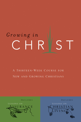 Growing in Christ: A 13-Week Course for New and Growing Christians - The Navigators (Creator)