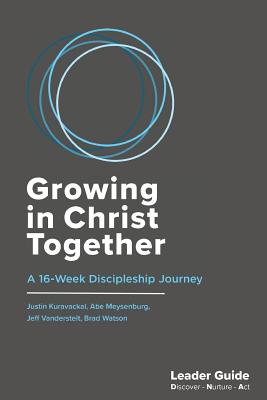 Growing In Christ Together, Leader Guide: A 16-Week Discipleship Journey - Kuravackal, Justin (Contributions by), and Meysenburg, Abe (Contributions by), and Watson, Brad (Contributions by)