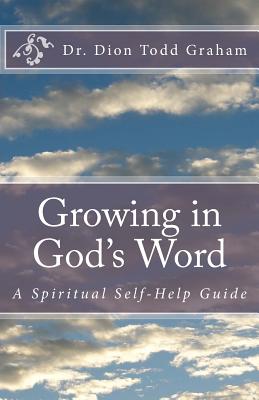 Growing in God's Word: A Spiritual Self-Help Guide - Graham, Dion Todd