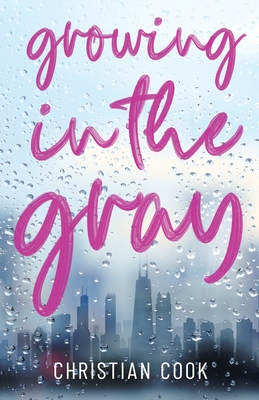 Growing in the Gray - Cook, Christian