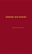 Growing Into Reading: How Readiness for Reading Develops at Home and at School - Monroe, Marion